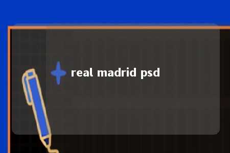 real madrid psd