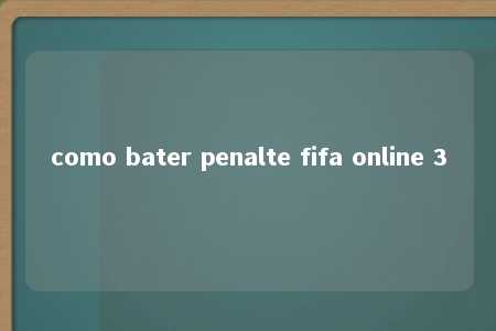 como bater penalte fifa online 3