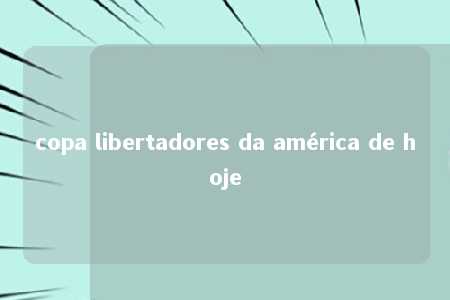 copa libertadores da américa de hoje