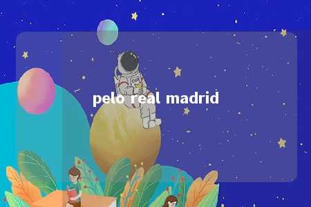 pelo real madrid