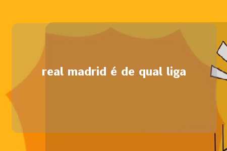 real madrid é de qual liga