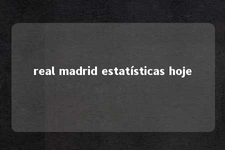 real madrid estatísticas hoje