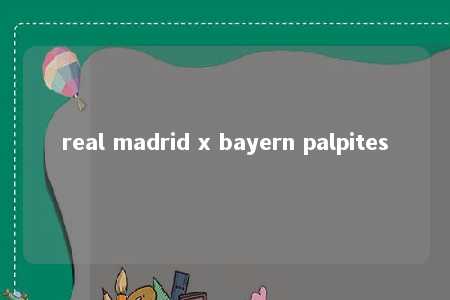 real madrid x bayern palpites