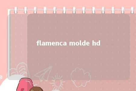 flamenca molde hd