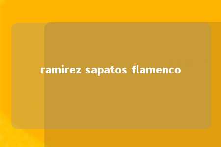 ramirez sapatos flamenco