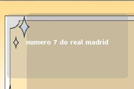 numero 7 do real madrid