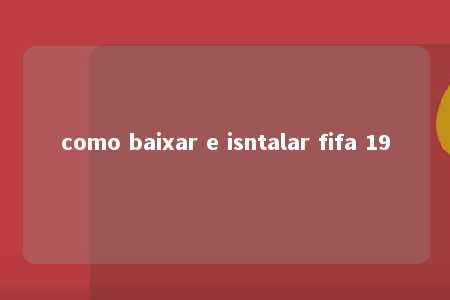 como baixar e isntalar fifa 19