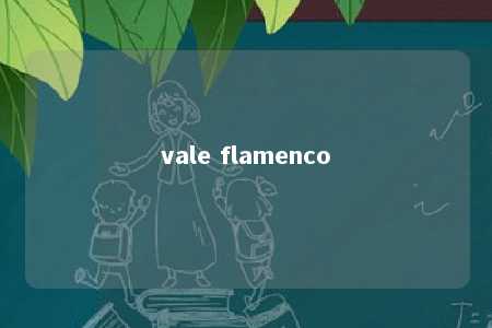 vale flamenco