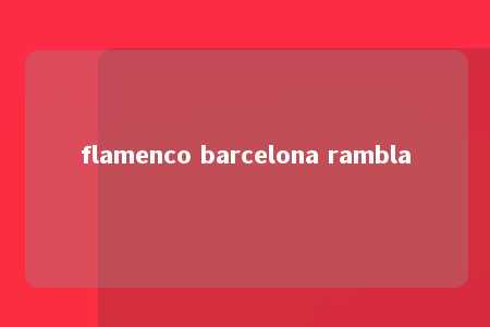 flamenco barcelona rambla