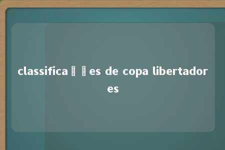 classificações de copa libertadores