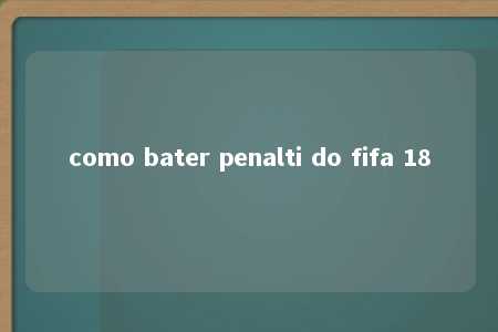 como bater penalti do fifa 18