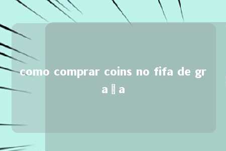 como comprar coins no fifa de graça