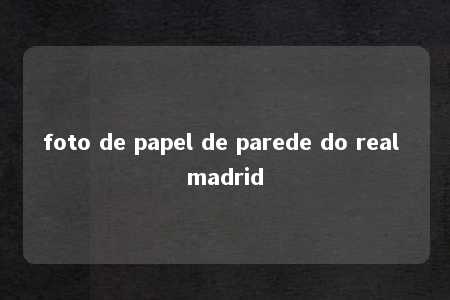 foto de papel de parede do real madrid