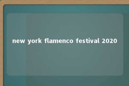 new york flamenco festival 2020