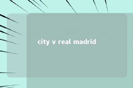 city v real madrid