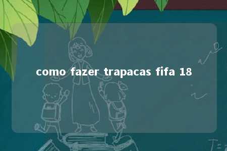 como fazer trapacas fifa 18