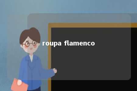 roupa flamenco