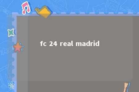 fc 24 real madrid