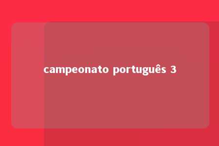 campeonato português 3