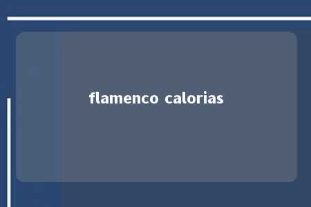 flamenco calorias