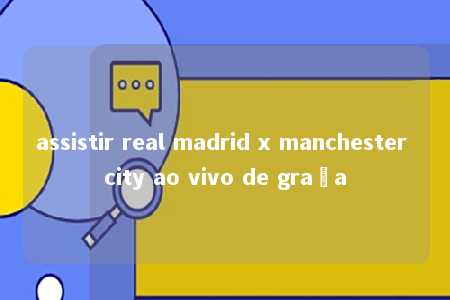 assistir real madrid x manchester city ao vivo de graça