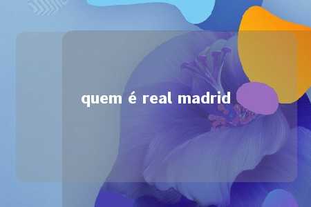 quem é real madrid