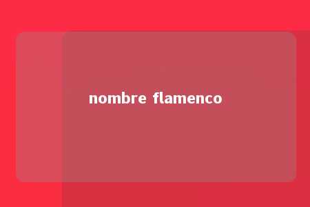 nombre flamenco