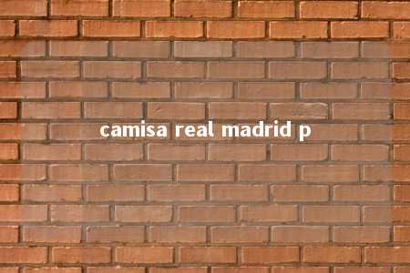 camisa real madrid p