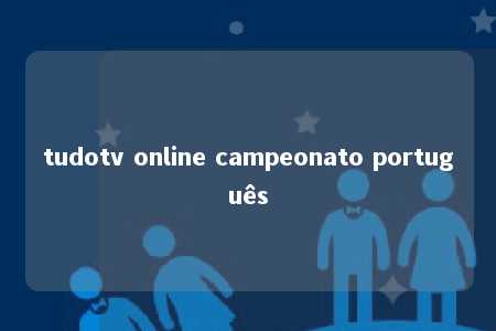 tudotv online campeonato português