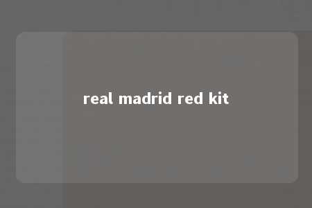 real madrid red kit