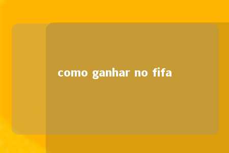 como ganhar no fifa