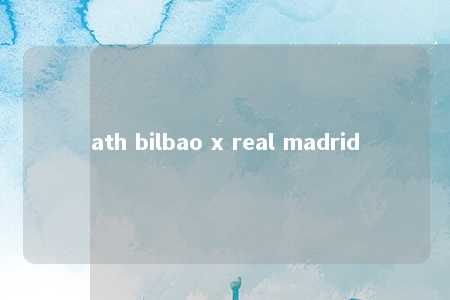 ath bilbao x real madrid