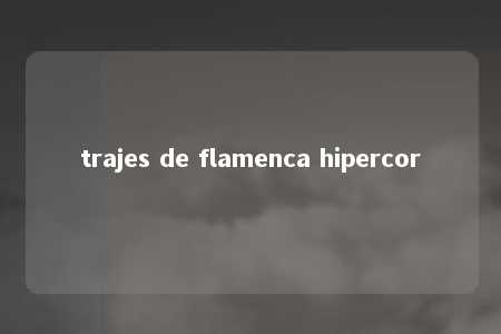 trajes de flamenca hipercor