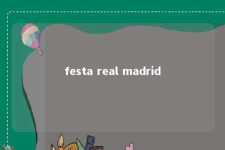 festa real madrid