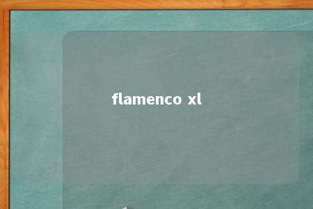 flamenco xl