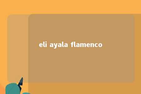 eli ayala flamenco