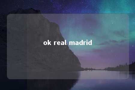 ok real madrid