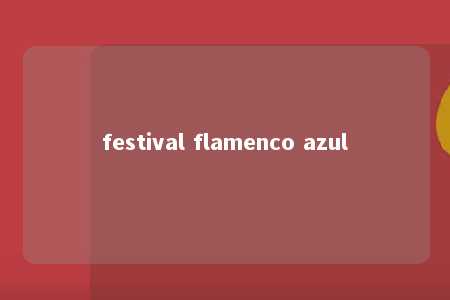 festival flamenco azul