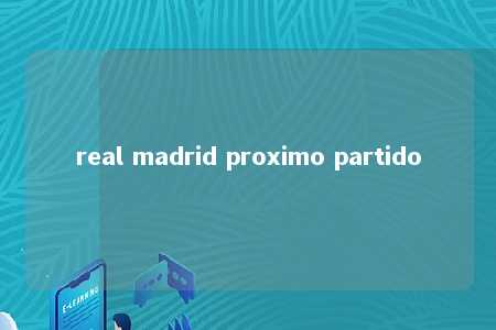 real madrid proximo partido