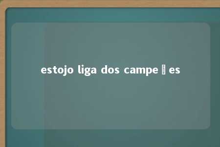 estojo liga dos campeões