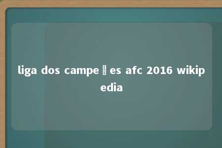 liga dos campeões afc 2016 wikipedia