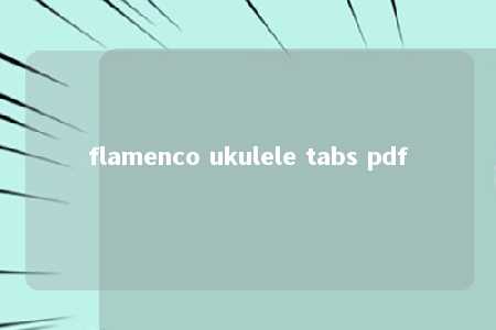 flamenco ukulele tabs pdf