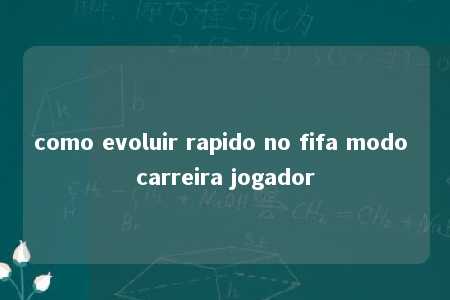 como evoluir rapido no fifa modo carreira jogador