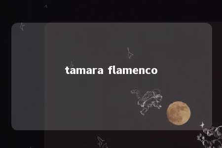 tamara flamenco