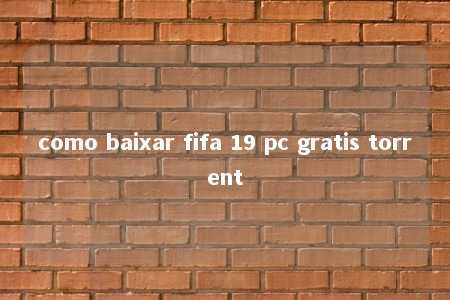 como baixar fifa 19 pc gratis torrent