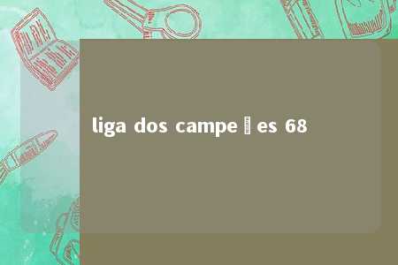 liga dos campeões 68