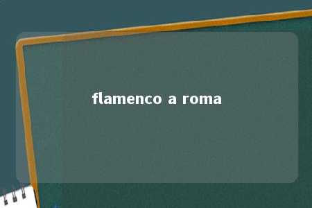 flamenco a roma