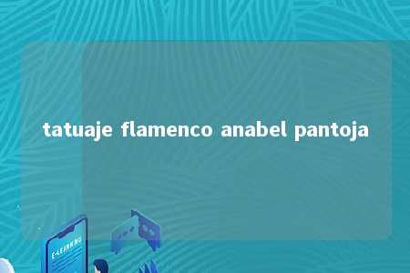 tatuaje flamenco anabel pantoja