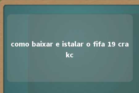 como baixar e istalar o fifa 19 crakc