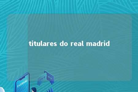 titulares do real madrid